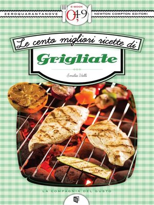cover image of Le cento migliori ricette di grigliate